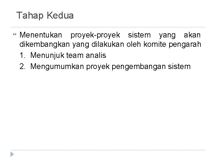 Tahap Kedua Menentukan proyek-proyek sistem yang akan dikembangkan yang dilakukan oleh komite pengarah 1.