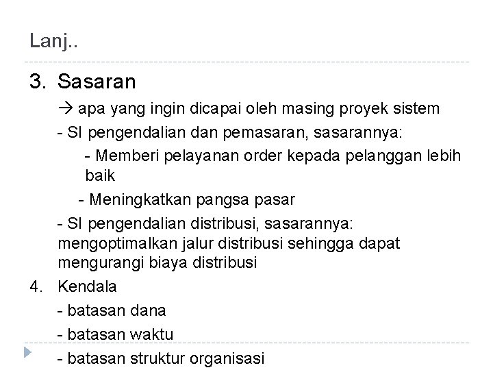 Lanj. . 3. Sasaran apa yang ingin dicapai oleh masing proyek sistem - SI