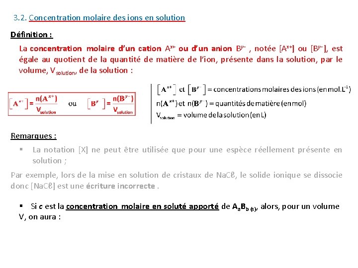 3. 2. Concentration molaire des ions en solution Définition : La concentration molaire d’un
