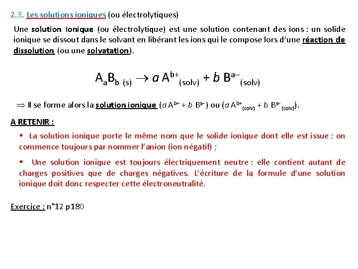 2. 3. Les solutions ioniques (ou électrolytiques) Une solution ionique (ou électrolytique) est une