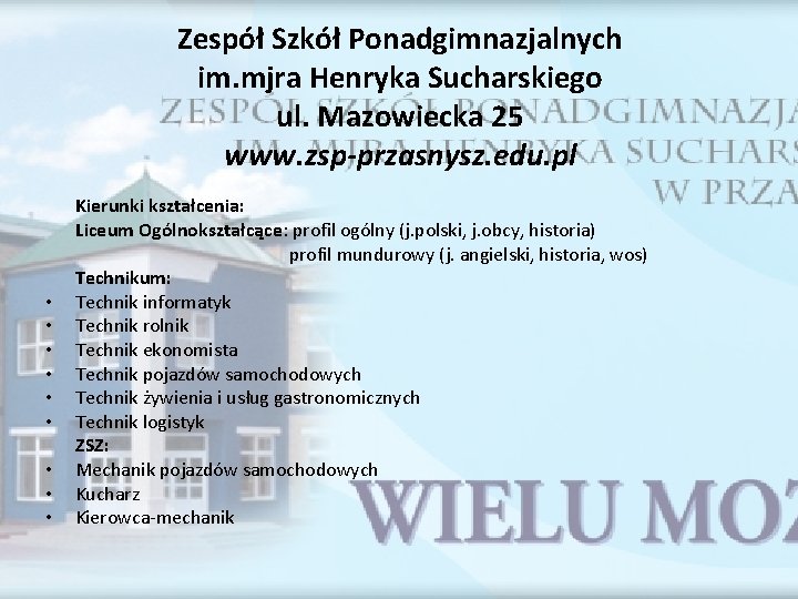 Zespół Szkół Ponadgimnazjalnych im. mjra Henryka Sucharskiego ul. Mazowiecka 25 www. zsp-przasnysz. edu. pl