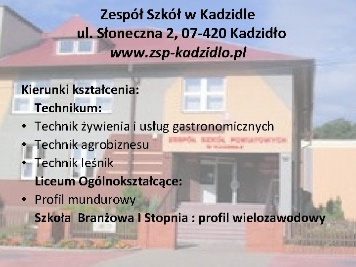 Zespół Szkół w Kadzidle ul. Słoneczna 2, 07 -420 Kadzidło www. zsp-kadzidlo. pl Kierunki