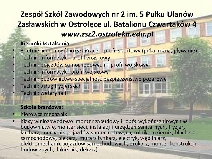 Zespół Szkół Zawodowych nr 2 im. 5 Pułku Ułanów Zasławskich w Ostrołęce ul. Batalionu