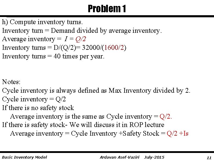 Problem 1 h) Compute inventory turns. Inventory turn = Demand divided by average inventory.