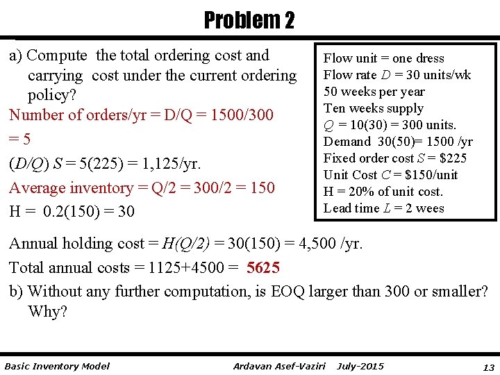 Problem 2 a) Compute the total ordering cost and carrying cost under the current