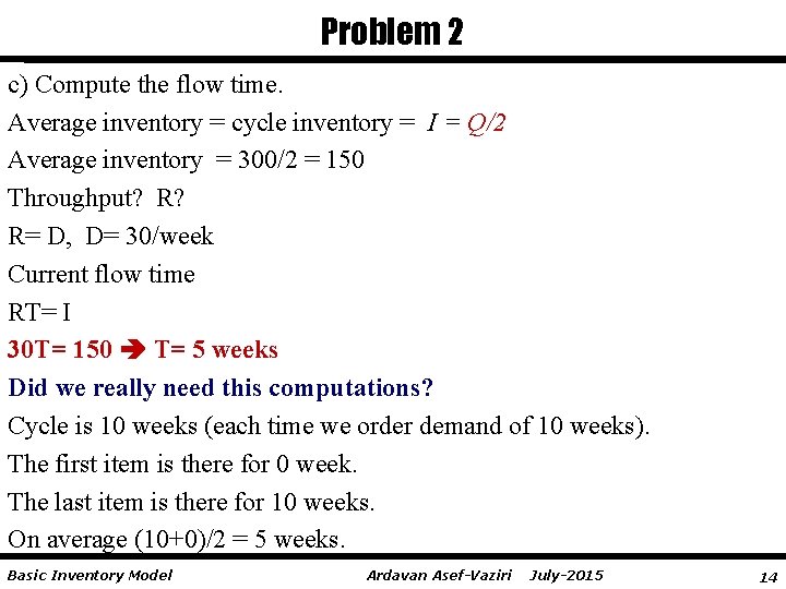 Problem 2 c) Compute the flow time. Average inventory = cycle inventory = I