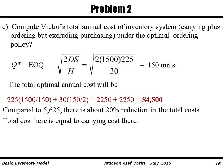 Problem 2 e) Compute Victor’s total annual cost of inventory system (carrying plus ordering