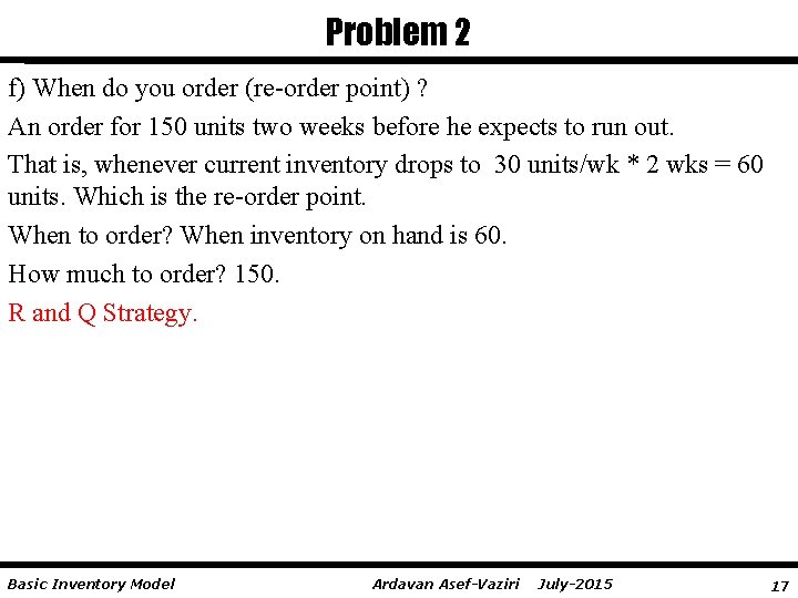 Problem 2 f) When do you order (re-order point) ? An order for 150