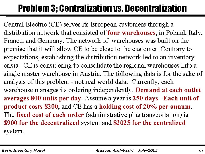 Problem 3; Centralization vs. Decentralization Central Electric (CE) serves its European customers through a