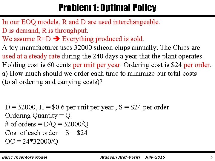 Problem 1: Optimal Policy In our EOQ models, R and D are used interchangeable.