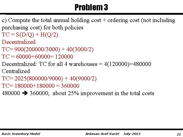 Problem 3 c) Compute the total annual holding cost + ordering cost (not including