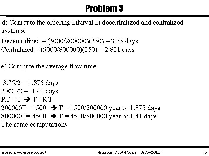 Problem 3 d) Compute the ordering interval in decentralized and centralized systems. Decentralized =