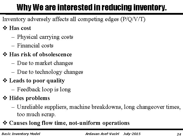 Why We are interested in reducing inventory. Inventory adversely affects all competing edges (P/Q/V/T)