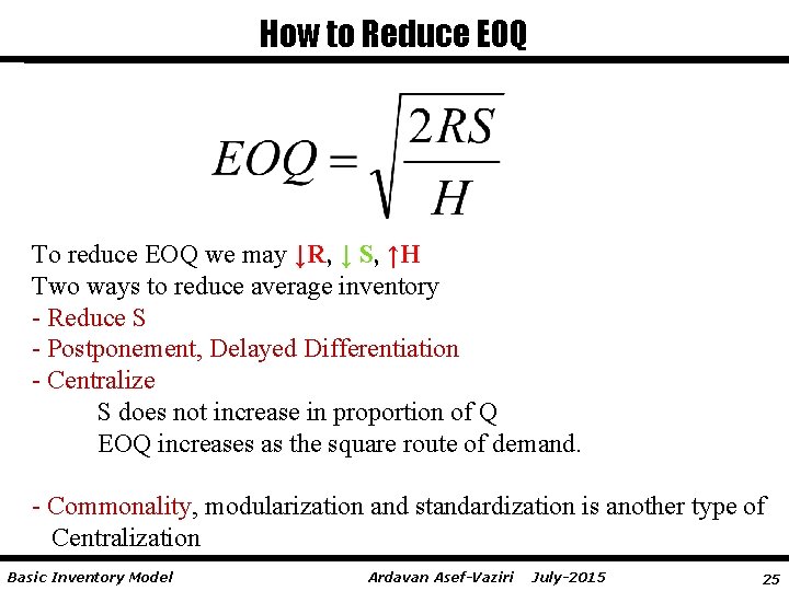 How to Reduce EOQ To reduce EOQ we may ↓R, ↓ S, ↑H Two