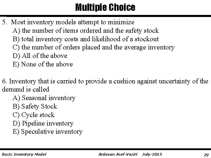 Multiple Choice 5. Most inventory models attempt to minimize A) the number of items