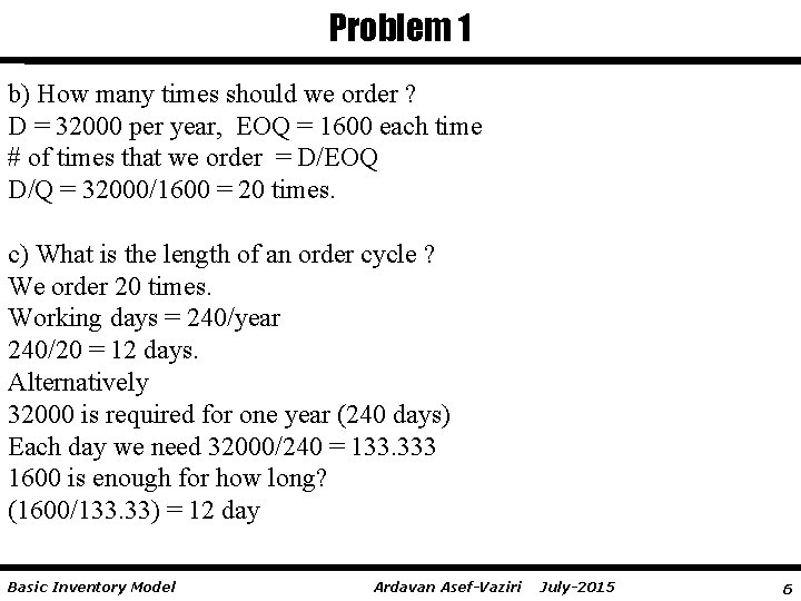Problem 1 b) How many times should we order ? D = 32000 per