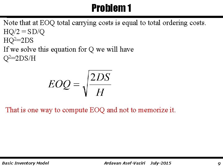 Problem 1 Note that at EOQ total carrying costs is equal to total ordering