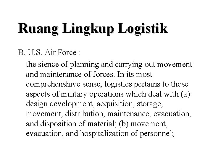 Ruang Lingkup Logistik B. U. S. Air Force : the sience of planning and