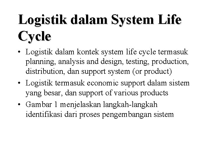 Logistik dalam System Life Cycle • Logistik dalam kontek system life cycle termasuk planning,
