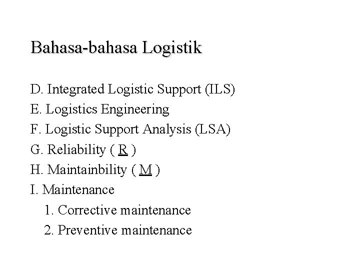 Bahasa-bahasa Logistik D. Integrated Logistic Support (ILS) E. Logistics Engineering F. Logistic Support Analysis