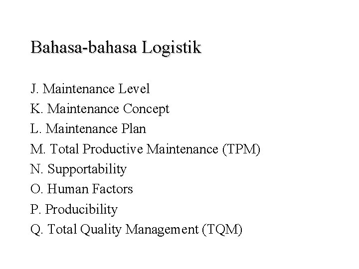 Bahasa-bahasa Logistik J. Maintenance Level K. Maintenance Concept L. Maintenance Plan M. Total Productive