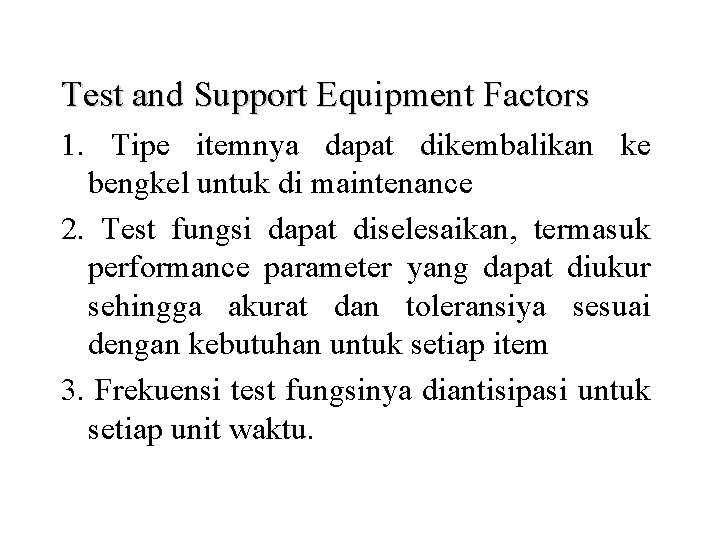 Test and Support Equipment Factors 1. Tipe itemnya dapat dikembalikan ke bengkel untuk di