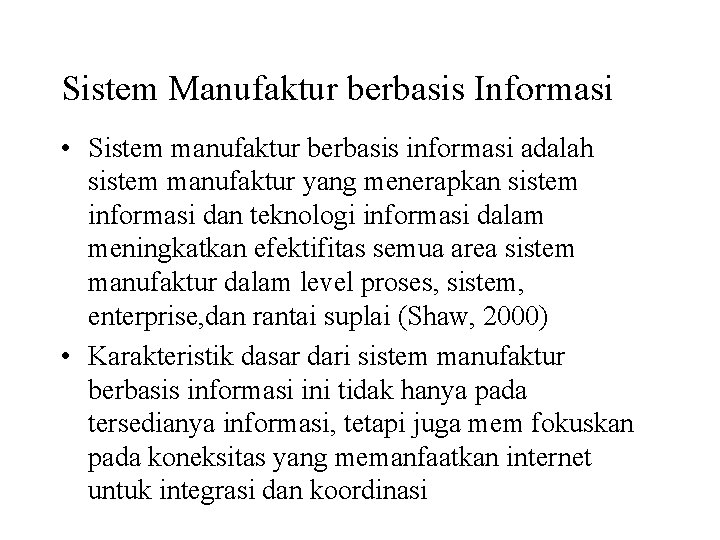 Sistem Manufaktur berbasis Informasi • Sistem manufaktur berbasis informasi adalah sistem manufaktur yang menerapkan