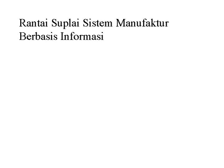 Rantai Suplai Sistem Manufaktur Berbasis Informasi 