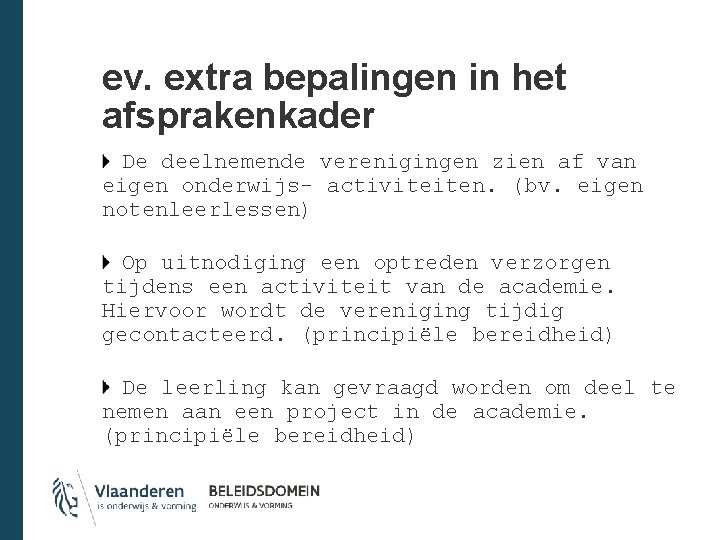 ev. extra bepalingen in het afsprakenkader De deelnemende verenigingen zien af van eigen onderwijs-