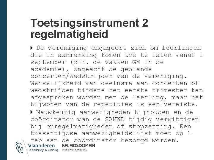 Toetsingsinstrument 2 regelmatigheid De vereniging engageert zich om leerlingen die in aanmerking komen toe