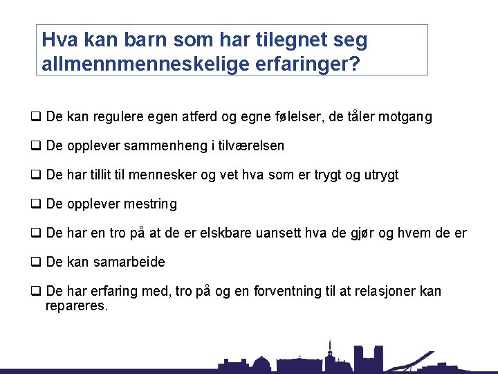 Hva kan barn som har tilegnet seg allmenneskelige erfaringer? q De kan regulere egen