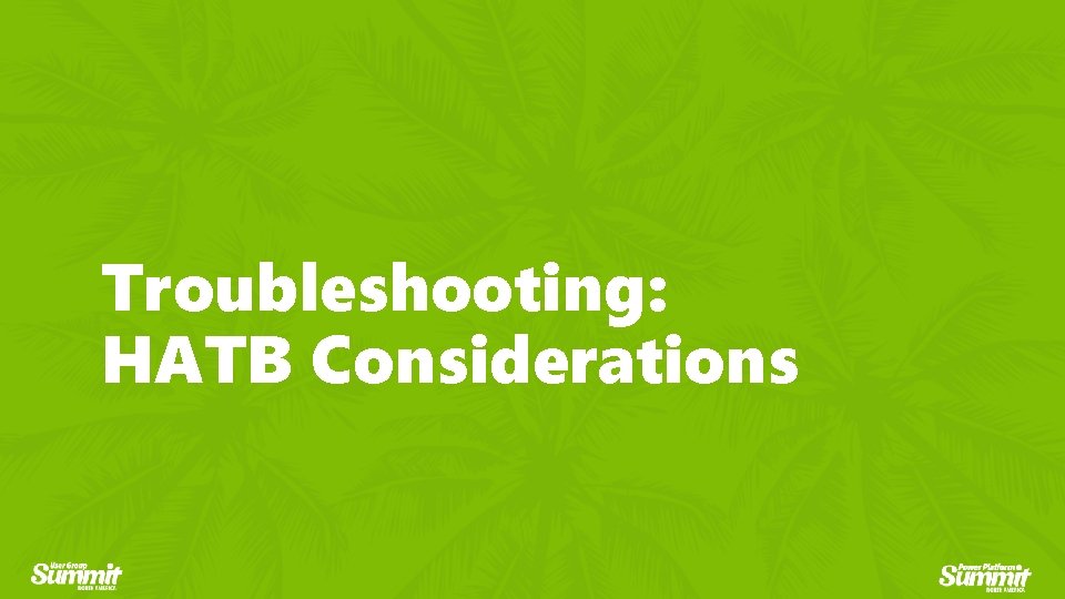 Troubleshooting: HATB Considerations 