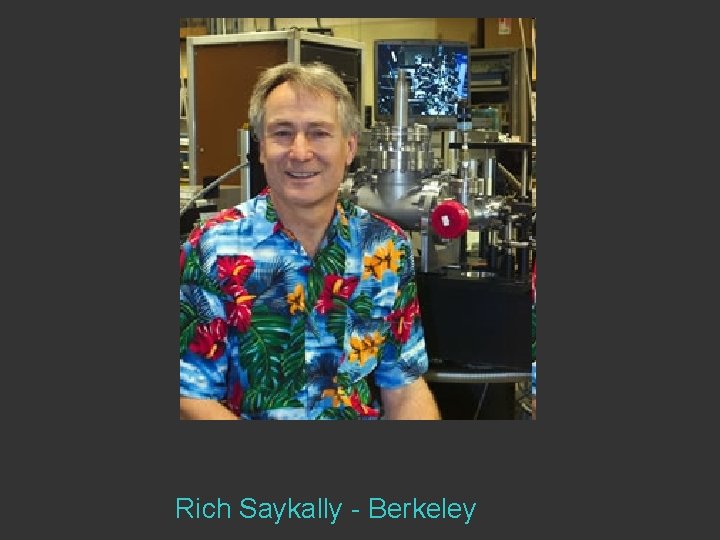Rich Saykally - Berkeley 