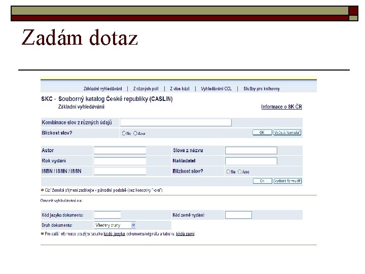 Zadám dotaz Zadám dotaz