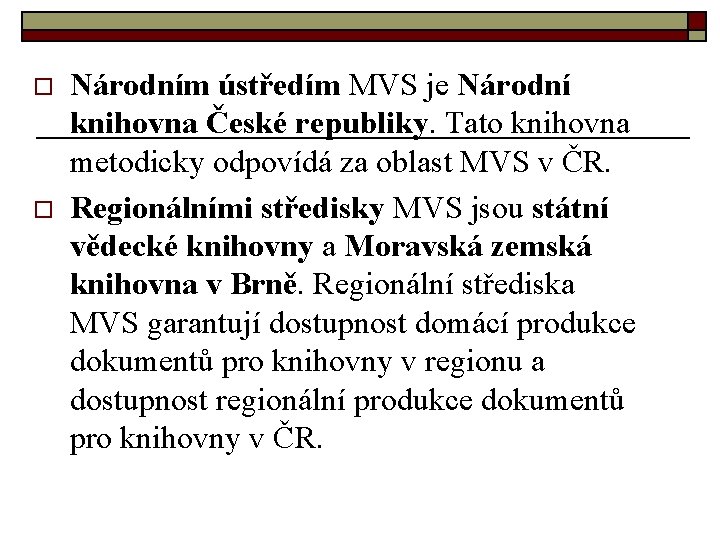 o o Národním ústředím MVS je Národní knihovna České republiky. Tato knihovna metodicky odpovídá