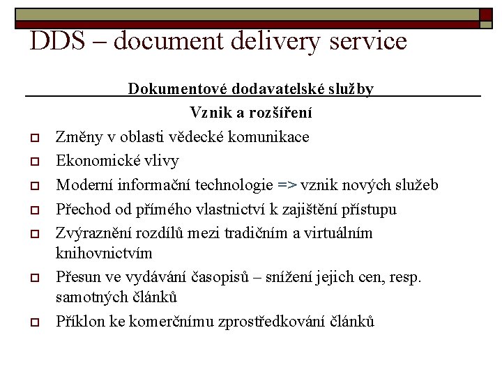 DDS – document delivery service o o o o Dokumentové dodavatelské služby Vznik a DDS – document delivery service o o o o Dokumentové dodavatelské služby Vznik a