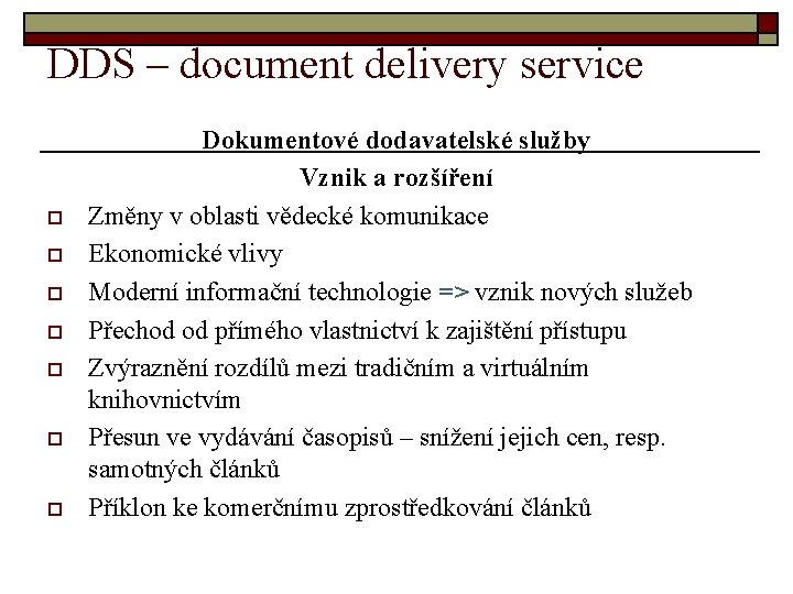 DDS – document delivery service o o o o Dokumentové dodavatelské služby Vznik a