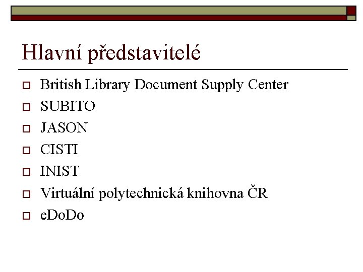 Hlavní představitelé o o o o British Library Document Supply Center SUBITO JASON CISTI Hlavní představitelé o o o o British Library Document Supply Center SUBITO JASON CISTI