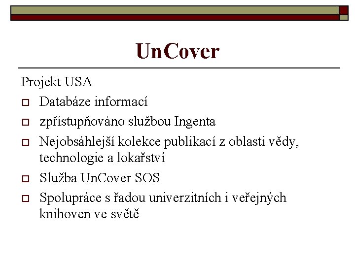 Un. Cover Projekt USA o Databáze informací o zpřístupňováno službou Ingenta o Nejobsáhlejší kolekce