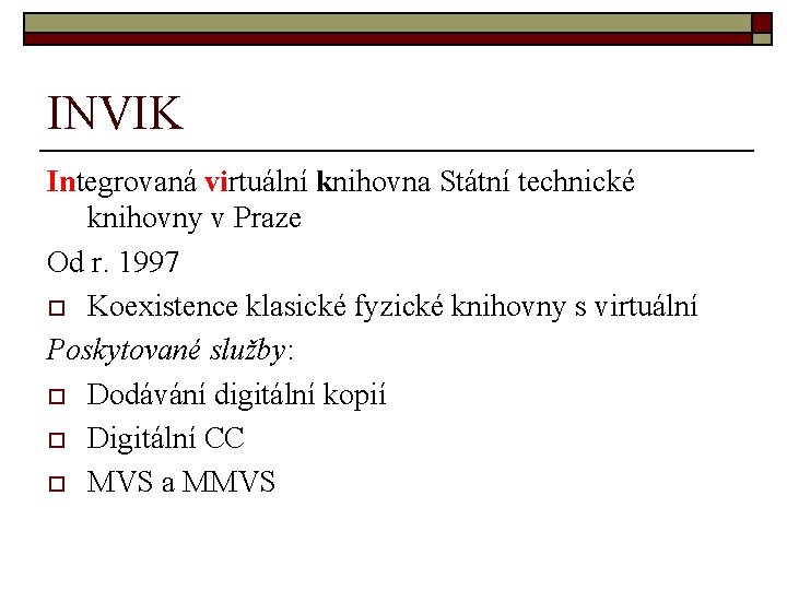 INVIK Integrovaná virtuální knihovna Státní technické knihovny v Praze Od r. 1997 o Koexistence