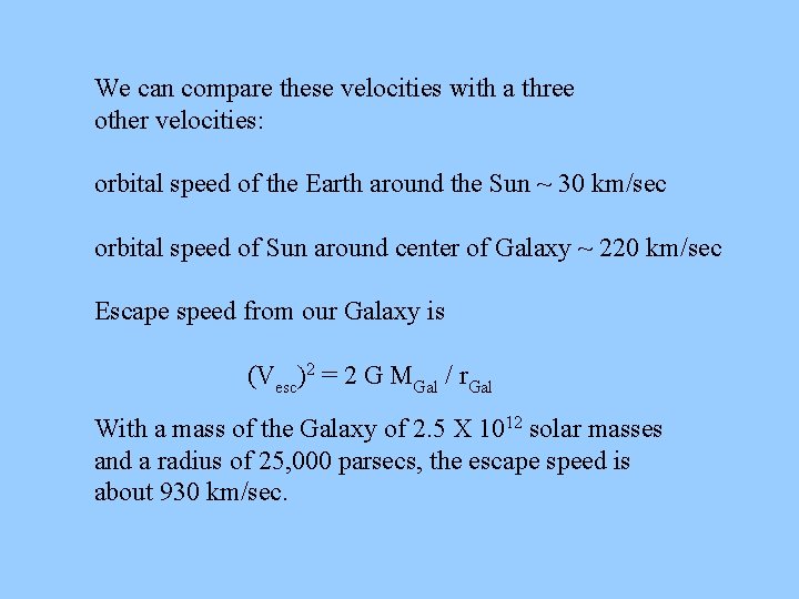 We can compare these velocities with a three other velocities: orbital speed of the