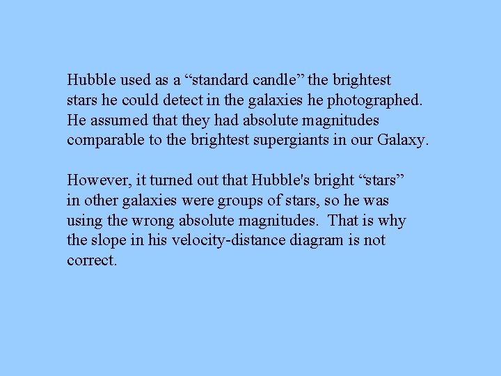 Hubble used as a “standard candle” the brightest stars he could detect in the