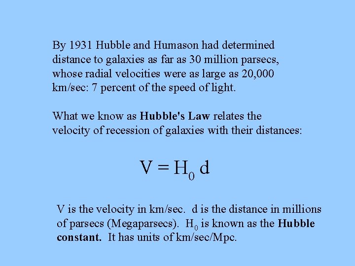 By 1931 Hubble and Humason had determined distance to galaxies as far as 30