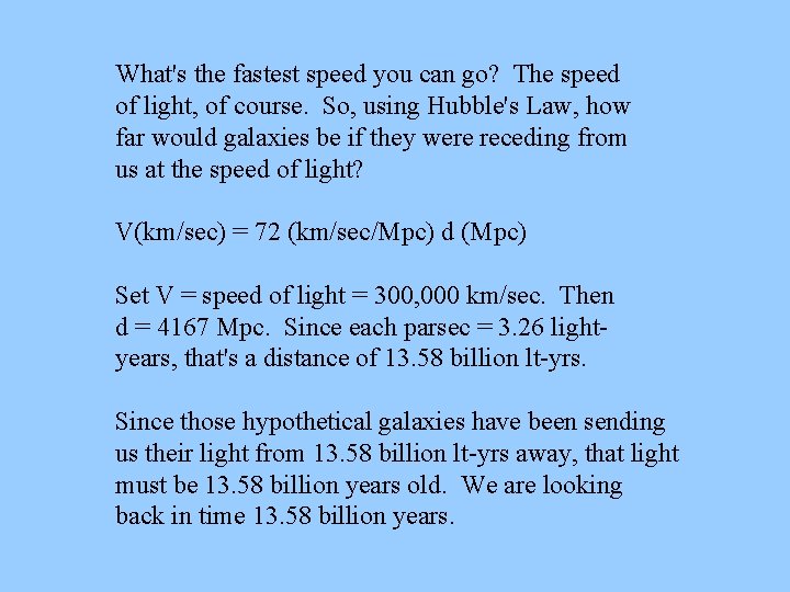 What's the fastest speed you can go? The speed of light, of course. So,