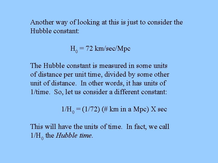 Another way of looking at this is just to consider the Hubble constant: H