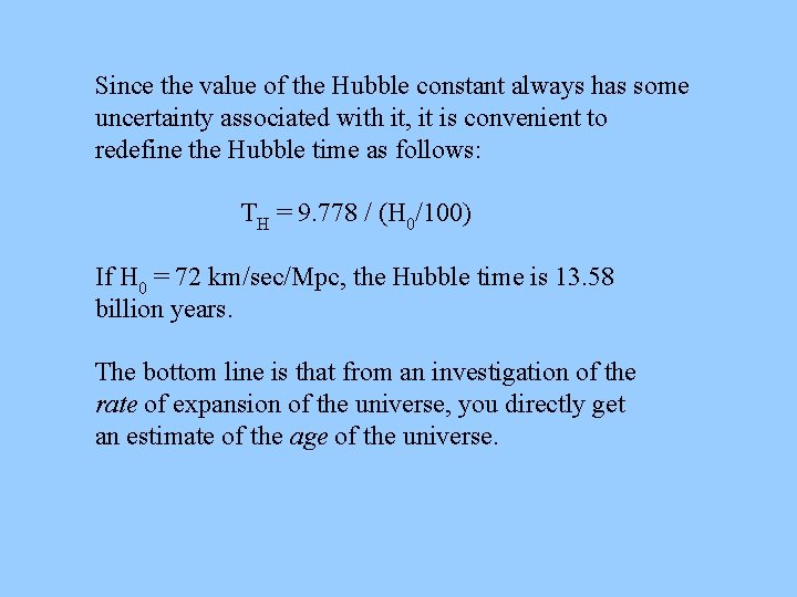 Since the value of the Hubble constant always has some uncertainty associated with it,