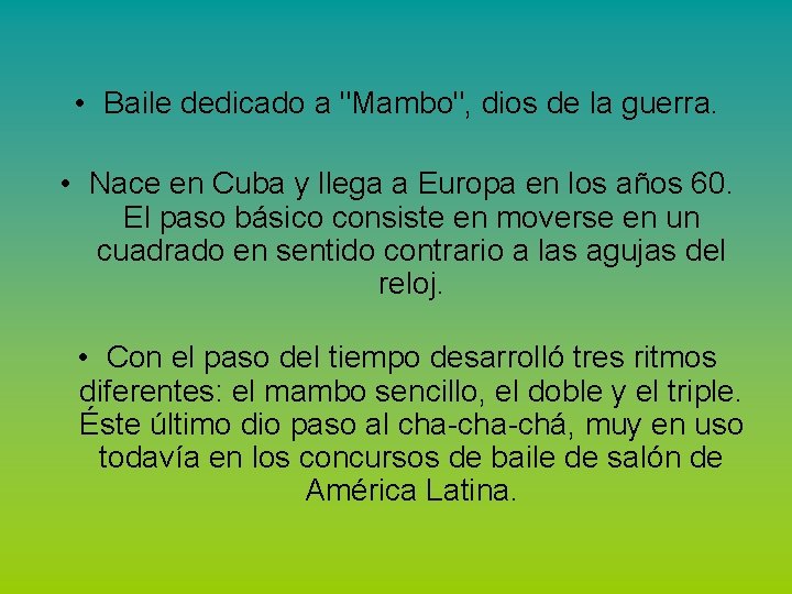 • Baile dedicado a "Mambo", dios de la guerra. • Nace en Cuba