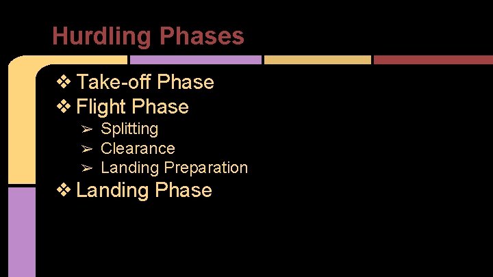 Hurdling Phases ❖ Take-off Phase ❖ Flight Phase ➢ ➢ ➢ Splitting Clearance Landing