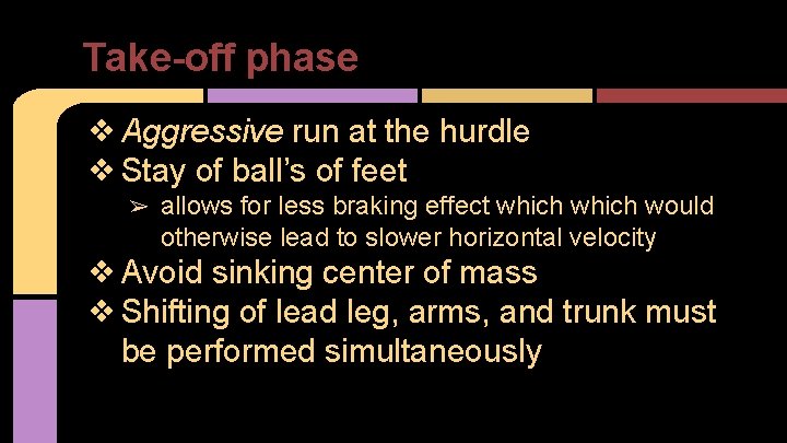 Take-off phase ❖ Aggressive run at the hurdle ❖ Stay of ball’s of feet