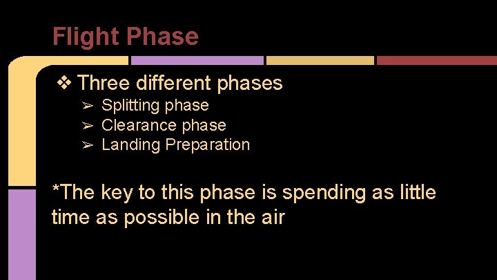 Flight Phase ❖ Three different phases ➢ ➢ ➢ Splitting phase Clearance phase Landing